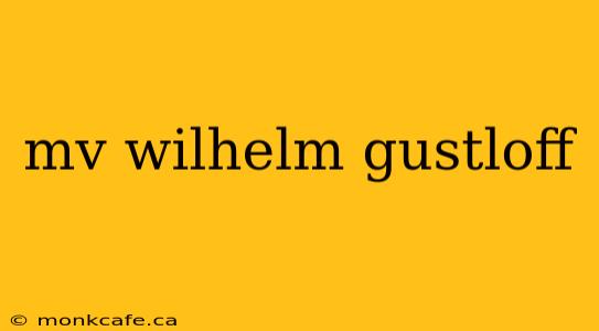 mv wilhelm gustloff