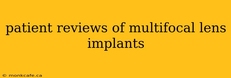 patient reviews of multifocal lens implants