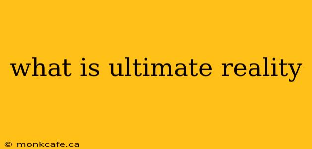 what is ultimate reality